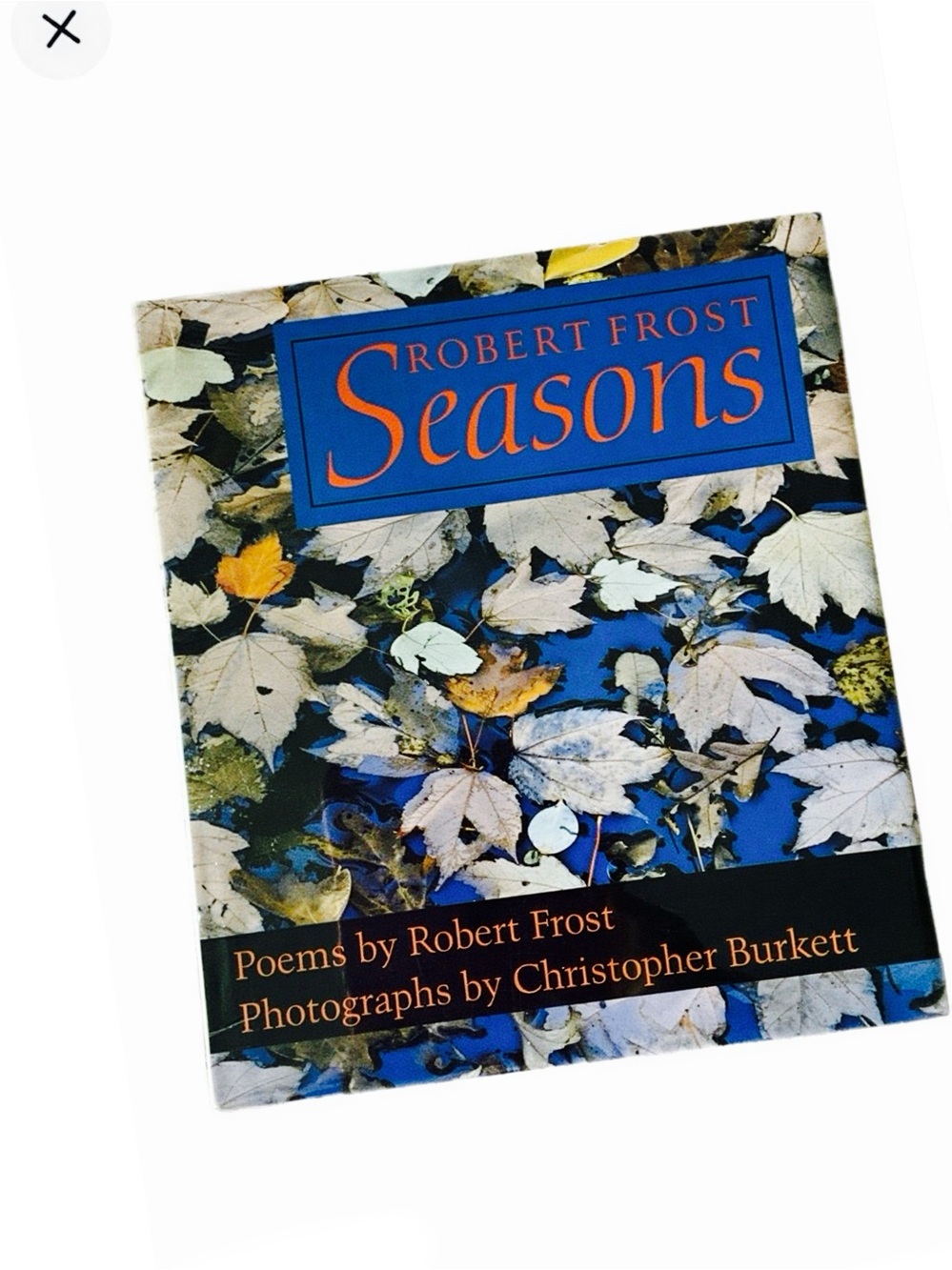 Robert Frost ~ Seasons, Poems - Frost. Photography - Christopher Burkett ~SEALED